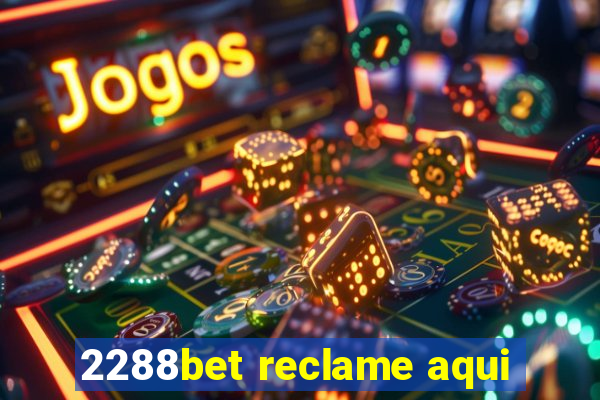 2288bet reclame aqui